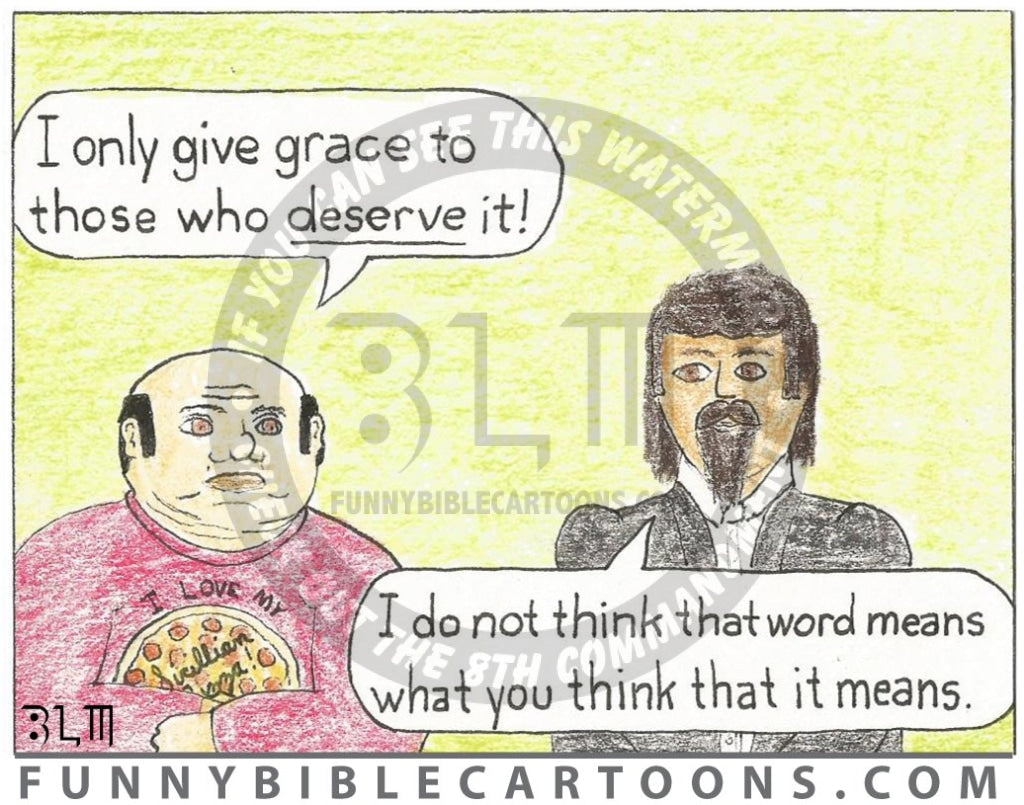 I Only Give Grace To Those Who Deserve It Cartoon