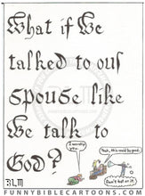 Load image into Gallery viewer, What If We Talked Our Spouse Like Talk To God (Series Of 7) Cartoon
